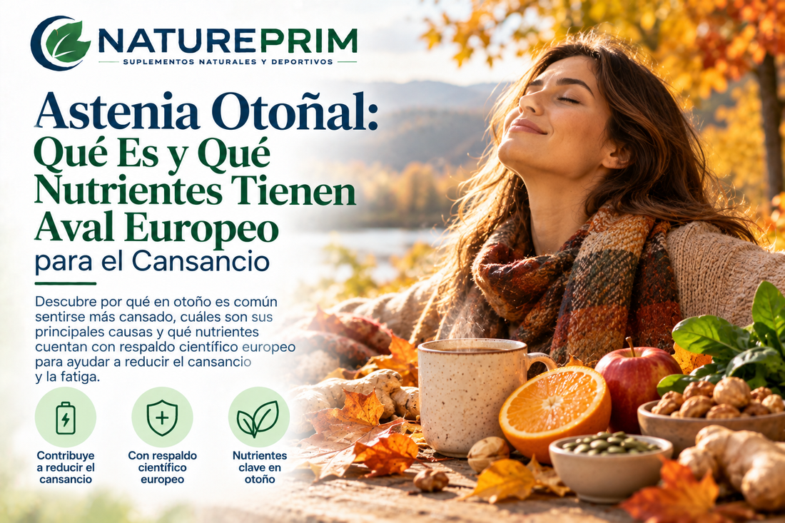 Astenia Otoñal: Qué Es y Qué Nutrientes Tienen Aval Europeo para el Cansancio